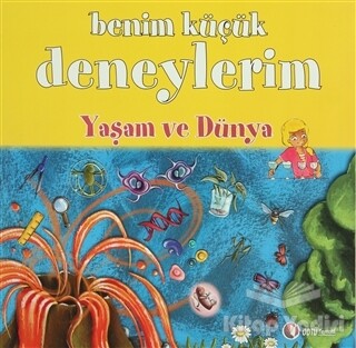 Benim Küçük Deneylerim - Yaşam ve Dünya - Odtü Yayınları