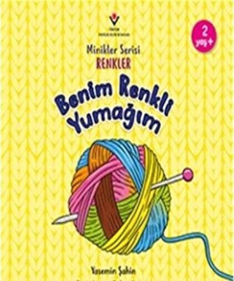 Benim Renkli Yumağım - Minikler Serisi Renkler - Tübitak Yayınları