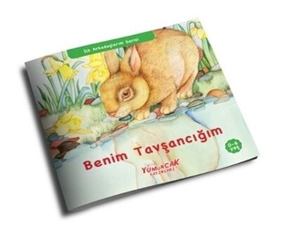Benim Tavşancığım - İlk Arkadaşlarım Serisi - Yumurcak Yayınları