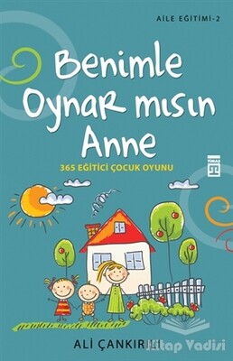 Benimle Oynar Mısın Anne - Aile Eğitimi 2 - Timaş Yayınları