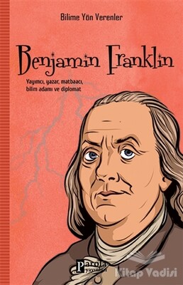 Benjamin Franklin - Bilime Yön Verenler - Parola Yayınları