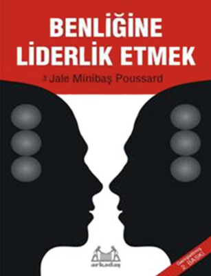 Benliğine Liderlik Etmek - Arkadaş Yayınları