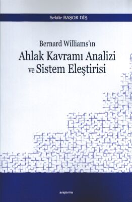 Bernard Williams’ın Ahlak Kavramı Analizi ve Sistem Eleştirisi - 1
