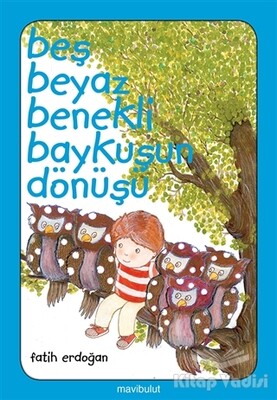 Beş Beyaz Benekli Baykuşun Dönüşü - Mavibulut Yayınları