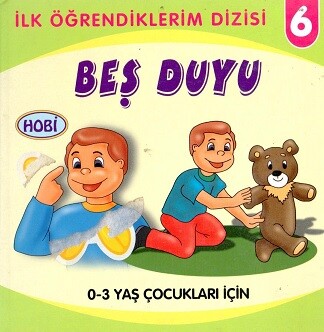 Beş Duyu - İlk Öğrendiklerim Dizisi 6 - Hobi Yayınevi