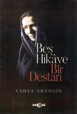 Beş Hikaye Bir Destan - Akçağ Yayınları