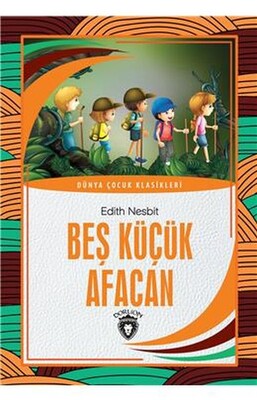 Beş Küçük Afacan Dünya Çocuk Klasikleri 7 12 Yaş - Dorlion Yayınları