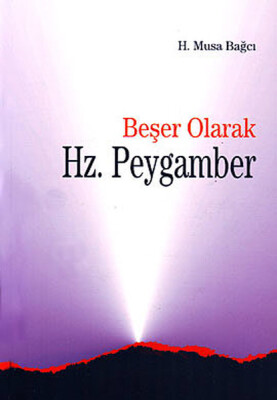 Beşer Olarak Hz. Peygamber - Ankara Okulu Yayınları