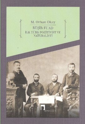 Beşir Fuad İlk Türk Pozitivist ve Natüralisti - Dergah Yayınları