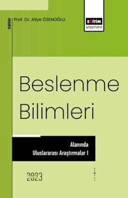 Beslenme Bilimleri Alanında Uluslararası Araştırmalar I - Eğitim Yayınevi