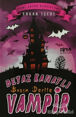 Beyaz Kanatlı Vampir 1 - Başım Dertte - Pinus Kitap