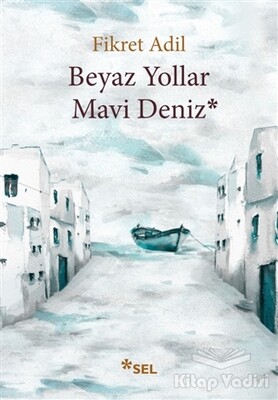 Beyaz Yollar Mavi Deniz - Sel Yayınları