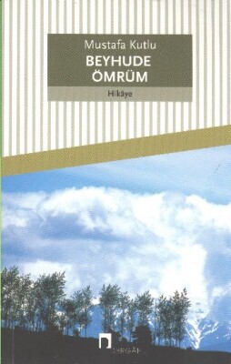 Beyhude Ömrüm - Dergah Yayınları