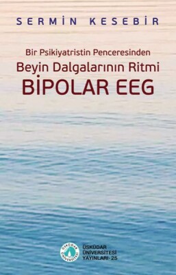 Beyin Dalgalarının Ritmi Bipolar EEG - Üsküdar Üniversitesi Yayınları