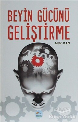 Beyin Gücünü Geliştirme - Maviçatı Yayınları