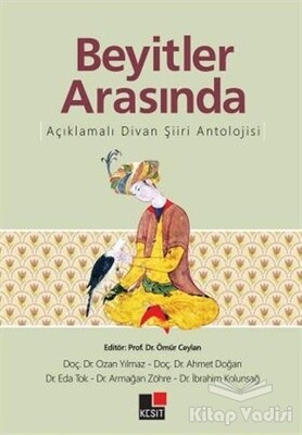 Beyitler Arasında Açıklamalı Divan Şiiri Antolojisi - Kesit Yayınları