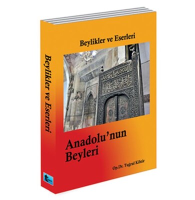 Beylikler ve Eserleri Anadolu'nun Beyleri - Boyut Yayın Grubu