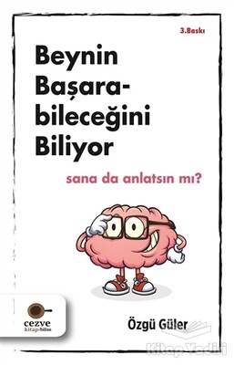 Beynin Başarabileceğini Biliyor Sana da Anlatsın mı? - Cezve Kitap