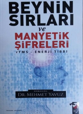 Beynin Sırları ve Manyetik Şifreleri - rTMS Enerji Tıbbı - IQ Kültür Sanat Yayıncılık