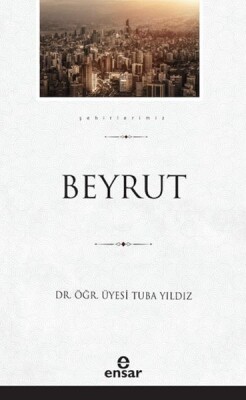 Beyrut (Şehirlerimiz-5) - Ensar Neşriyat