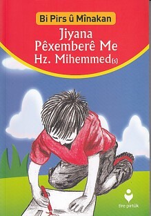 Bi Pirs u Minakan - Jiyana Pexembere Me Hz.Mihemmed (s) (Kürtçe) - Tire Kitap