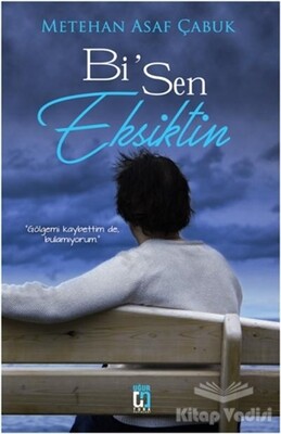 Bi Sen Eksiktin - Uğur Tuna Yayınları