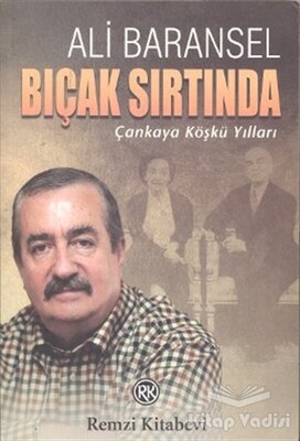 Bıçak Sırtında Çankaya Köşkü Yılları - Remzi Kitabevi