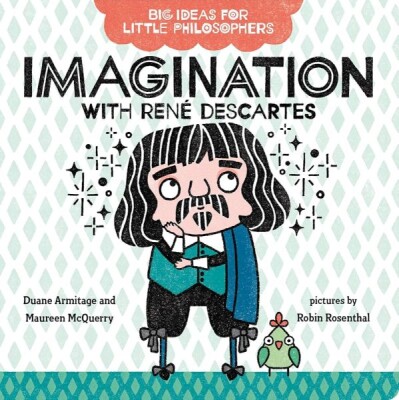 Big Ideas for Little Philosophers: Imagination with Rene Descartes - Penguin Random House