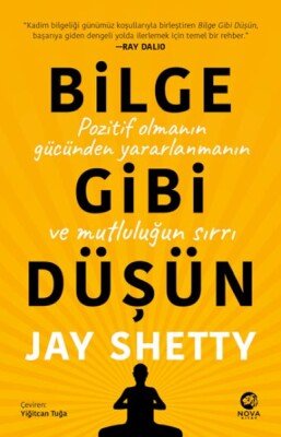 Bilge Gibi Düşün: Pozitif Olmanın Gücünden Yararlanmanın ve Mutluluğun Sırrı - Nova Kitap