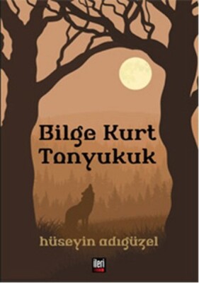 Bilge Kurt Tonyukuk - İleri Yayınları