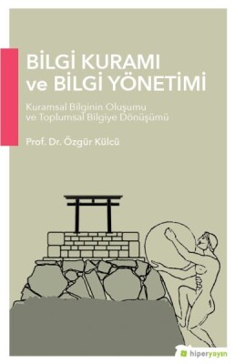 Bilgi Kuramı ve Bilgi Yönetimi - Hiperlink Yayınları