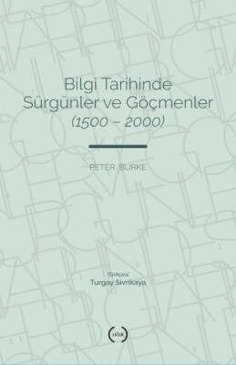 Bilgi Tarihinde Sürgünler Ve Göçmenler (1500 – 2000) - Islık Yayınları