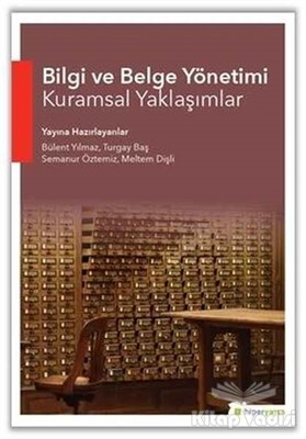 Bilgi ve Belge Yönetimi Kuramsal Yaklaşımlar - Hiperlink Yayınları