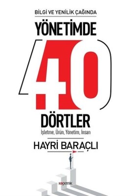 Bilgi ve Yenilik Çağında Yönetimde 40 Dörtler - İşletme, Ürün , Yönetim, İnsan - Kopernik Kitap