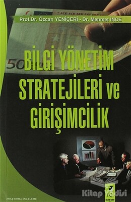 Bilgi Yönetim Stratejileri Ve Girişimcilik - IQ Kültür Sanat Yayıncılık