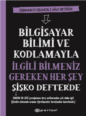 Bilgisayar Bilimi ve Kodlamayla İlgili Bilmeniz Gereken Her Şey Şişko Defter'de - Epsilon Yayınları