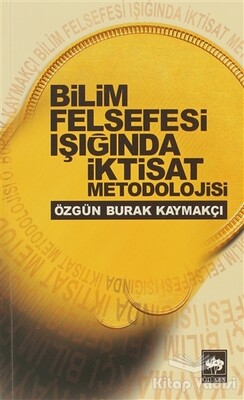 Bilim Felsefesi Işığında İktisat Metodolojisi - Ötüken Neşriyat