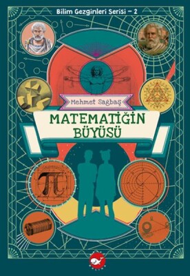 Bilim Gezginleri Serisi-2 Matematiğin Büyüsü - Beyaz Balina Yayınları