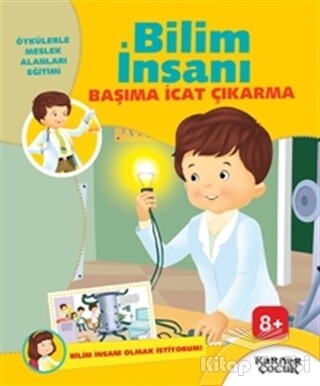 Bilim İnsanı Başıma İcat Çıkarma - Bilim İnsanı Olmak İstiyorum - Kariyer Yayınları