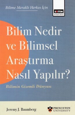 Bilim Nedir ve Bilimsel Araştırma Nasıl Yapılır? - Bilimin Gizemli Dünyası - Eğitim Yayınevi