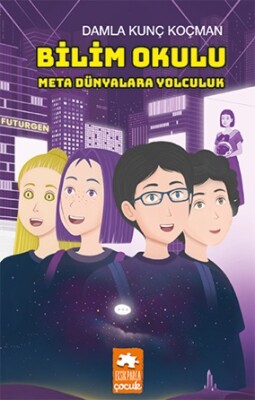 Bilim Okulu Meta Dünyalara Yolculuk - Eksik Parça Yayınları
