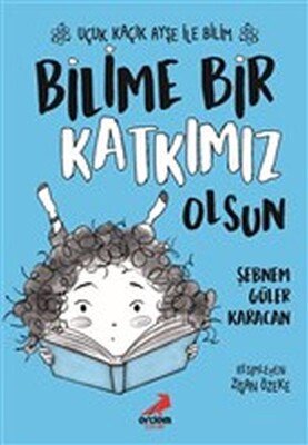 Bilime Bir Katkımız Olsun – Uçuk Kaçık Ayşe ile Bilim 4 - Erdem Yayınları