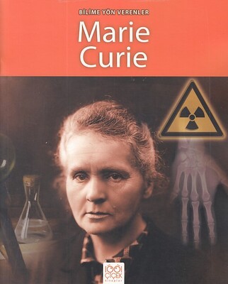 Bilime Yön Verenler - Marie Curie - 1001 Çiçek Kitaplar