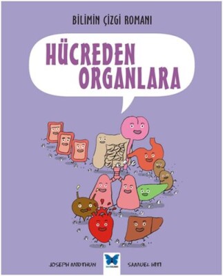 Bilimin Çizgi Romanı - Hücreden Organlara - Mavi Kelebek Yayınları