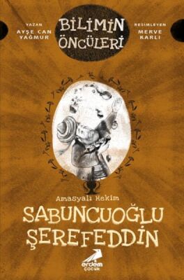 Bilimin Öncüleri - Amasyalı Hekim Sabuncuoğlu Şerefeddin - 1