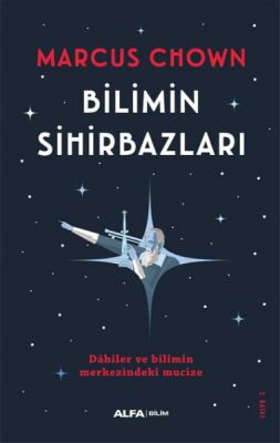 Bilimin Sihirbazları - Dahiler ve Bilimin Merkezindeki Mucize - 1