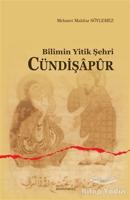 Bilimin Yitik Şehri Cündişapur - Ankara Okulu Yayınları