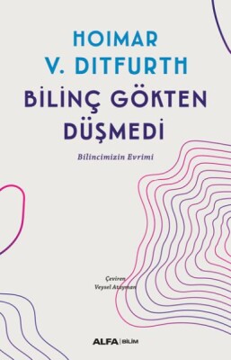 Bilinç Gökten Düşmedi - Alfa Yayınları