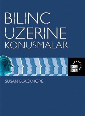 Bilinç Üzerine Konuşmalar - Küre Yayınları