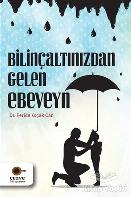 Bilinçaltınızdan Gelen Ebeveyn - Cezve Kitap